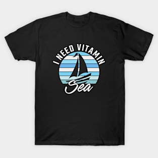 I need Vitamin Sea T-Shirt